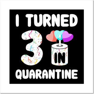 I Turned 3 In Quarantine Posters and Art